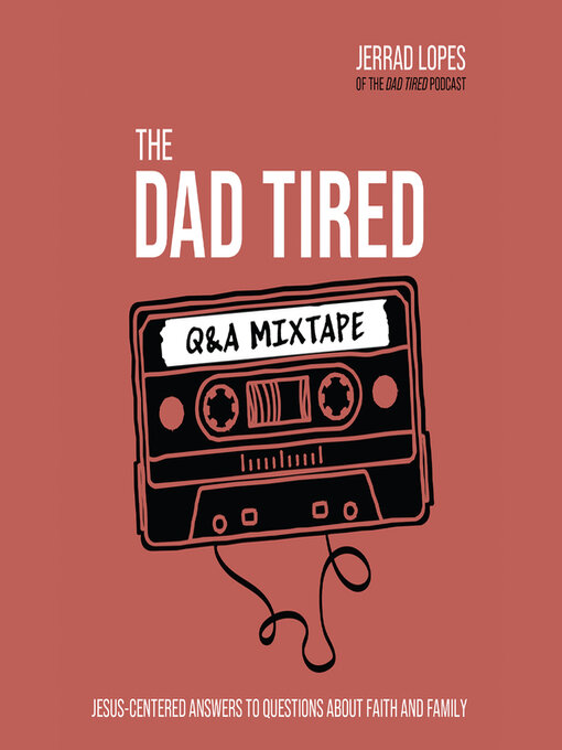 Title details for The Dad Tired Q&A Mixtape by Jerrad Lopes - Available